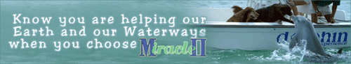 Know you are helping our waterways when you choose Miracle II
